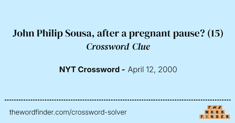 John Philip Sousa, after a pregnant pause? crossword clue image