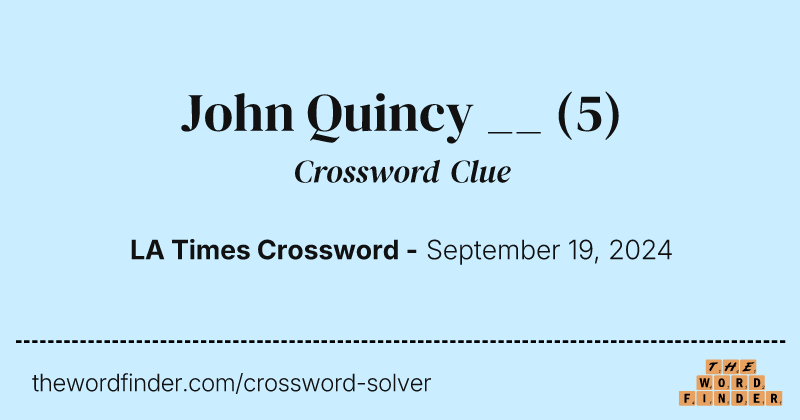 John Quincy __ crossword clue image