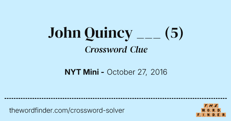 John Quincy ___ crossword clue image