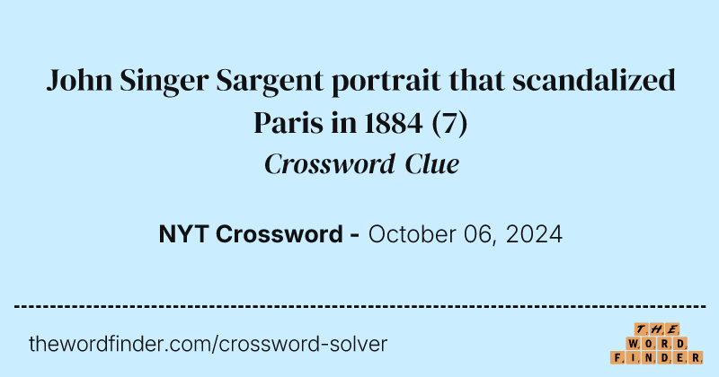 John Singer Sargent portrait that scandalized Paris in 1884 crossword clue image