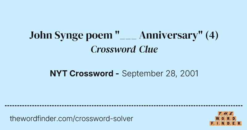 John Synge poem "___ Anniversary" crossword clue image