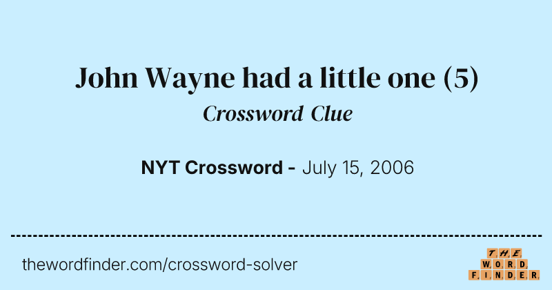 John Wayne had a little one crossword clue image