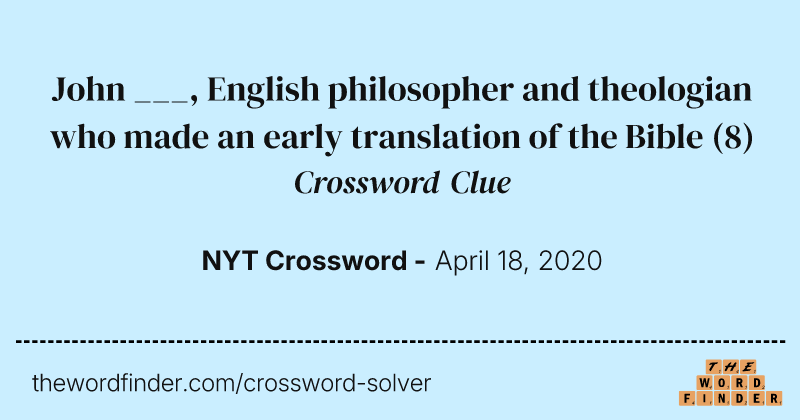 John ___, English philosopher and theologian who made an early translation of the Bible crossword clue image