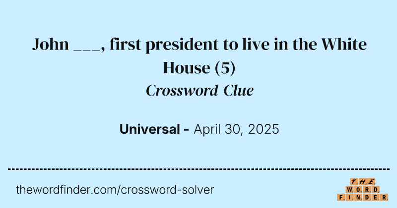 John ___, first president to live in the White House crossword clue image
