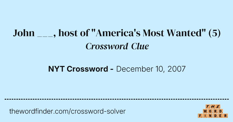 John ___, host of "America's Most Wanted" crossword clue image