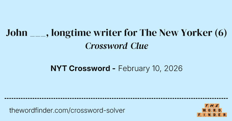John ___, longtime writer for The New Yorker crossword clue image