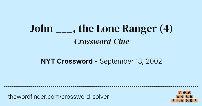 John ___, the Lone Ranger crossword clue image
