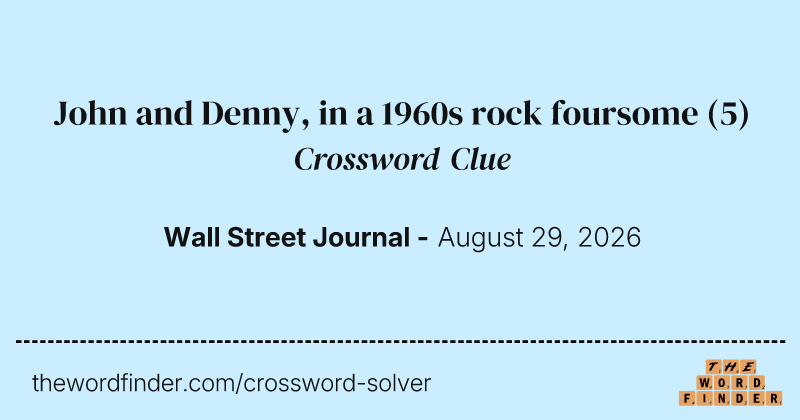 John and Denny, in a 1960s rock foursome crossword clue image