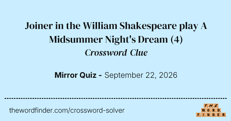 Joiner in the William Shakespeare play A Midsummer Night's Dream crossword clue image