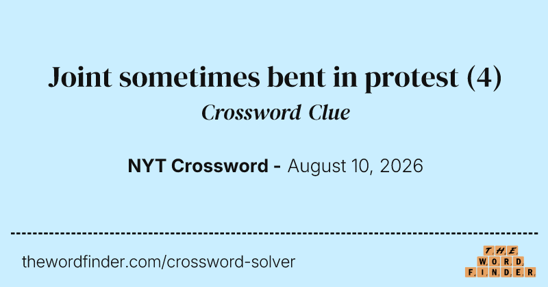 Joint sometimes bent in protest crossword clue image