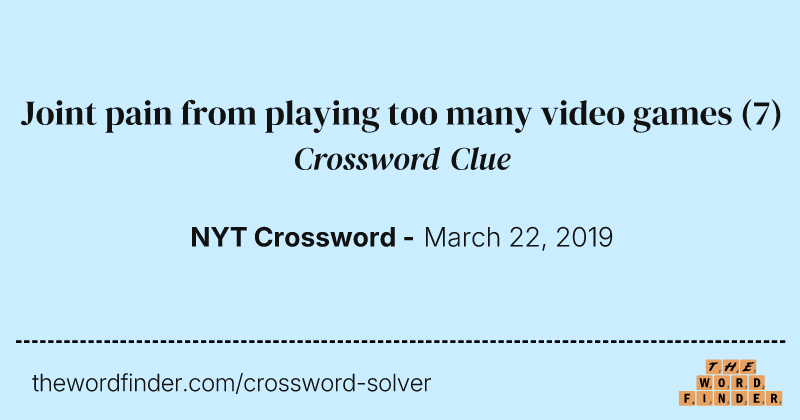 Joint pain from playing too many video games crossword clue image