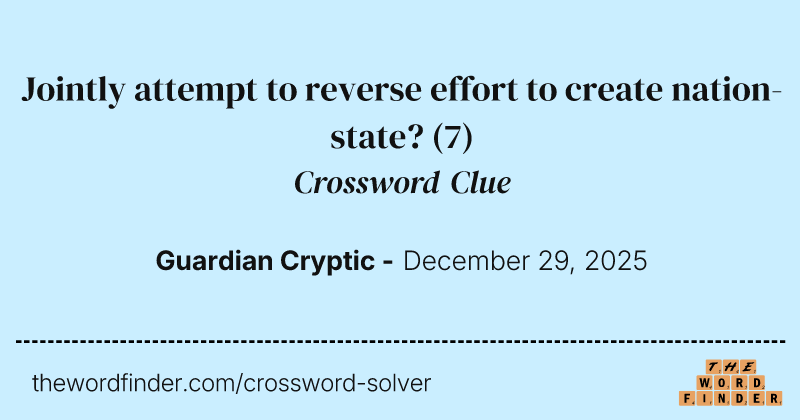 Jointly attempt to reverse effort to create nation-state? crossword clue image