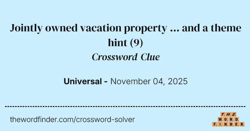 Jointly owned vacation property ... and a theme hint crossword clue image