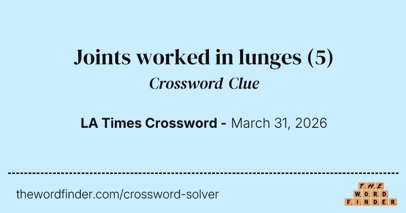 Joints worked in lunges crossword clue image