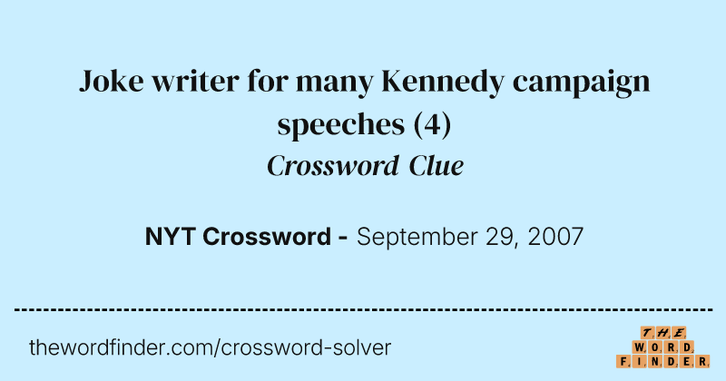 Joke writer for many Kennedy campaign speeches crossword clue image