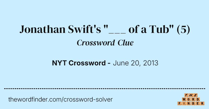 Jonathan Swift's "___ of a Tub" crossword clue image