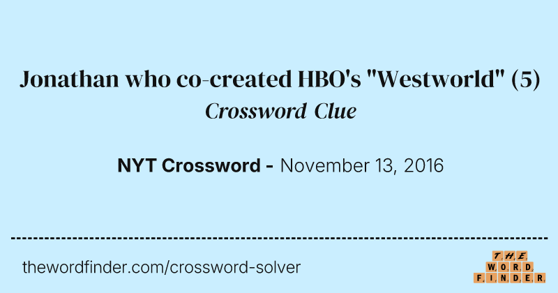 Jonathan who co-created HBO's "Westworld" crossword clue image