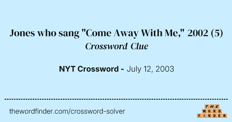 Jones who sang "Come Away With Me," 2002 crossword clue image