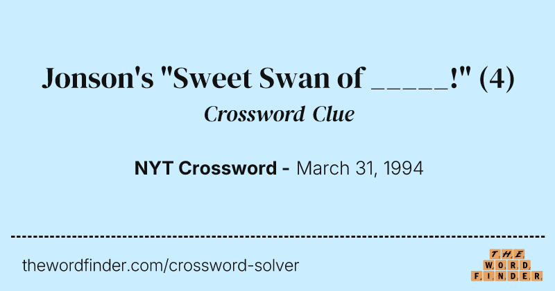 Jonson's "Sweet Swan of _____!" crossword clue image