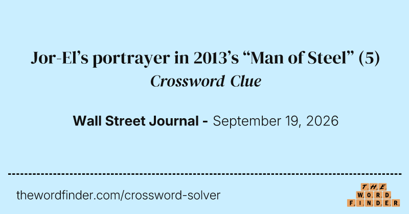 Jor-El’s portrayer in 2013’s “Man of Steel” crossword clue image