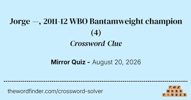 Jorge —, 2011-12 WBO Bantamweight champion crossword clue image