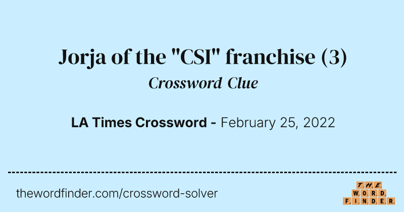 Jorja of the "CSI" franchise crossword clue image