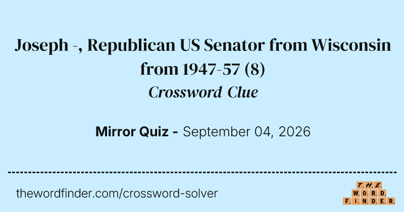Joseph -, Republican US Senator from Wisconsin from 1947-57 crossword clue image
