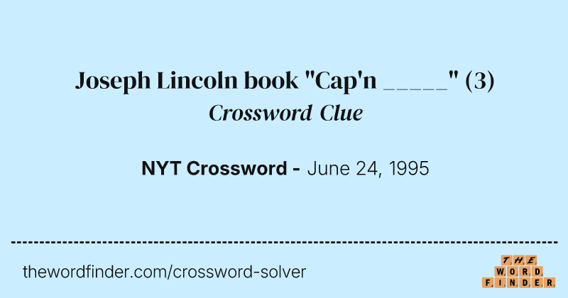 Joseph Lincoln book "Cap'n _____" crossword clue image