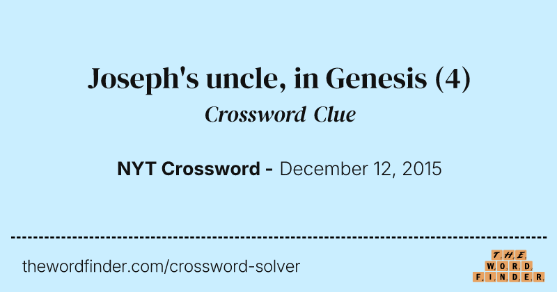 Joseph's uncle, in Genesis crossword clue image