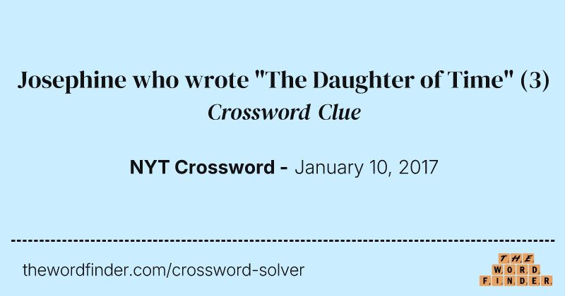 Josephine who wrote "The Daughter of Time" crossword clue image