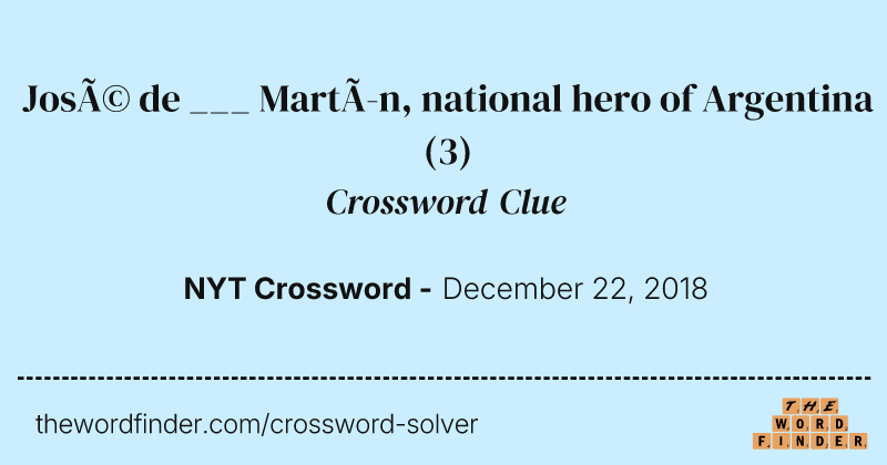 José de ___ Martín, national hero of Argentina crossword clue image