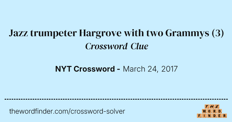 Jazz trumpeter Hargrove with two Grammys crossword clue image