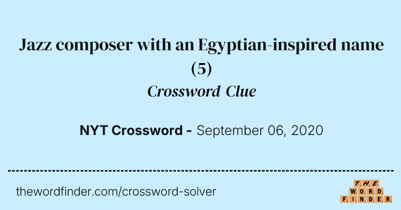 Jazz composer with an Egyptian-inspired name crossword clue image