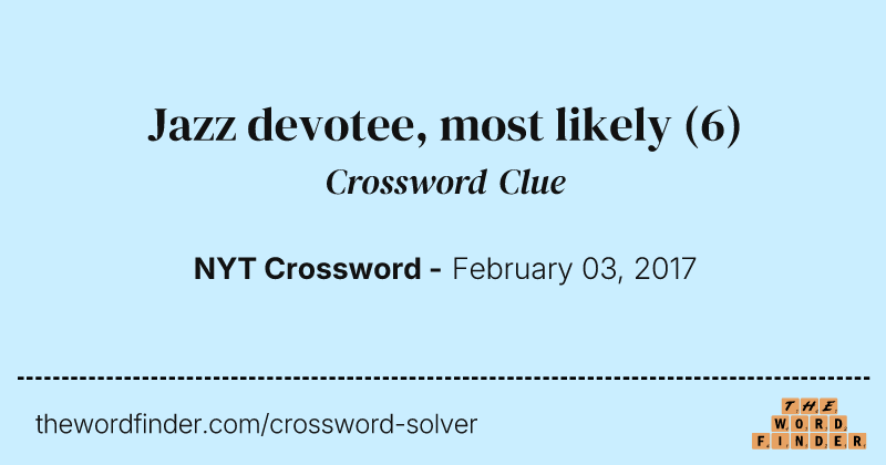 Jazz devotee, most likely crossword clue image
