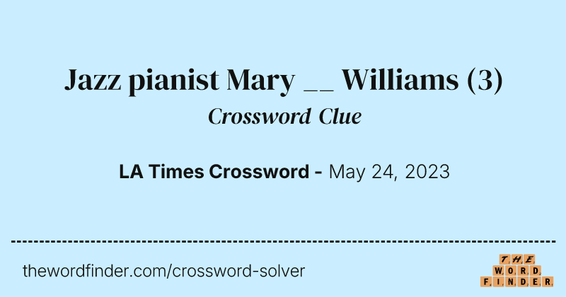 Jazz pianist Mary __ Williams crossword clue image