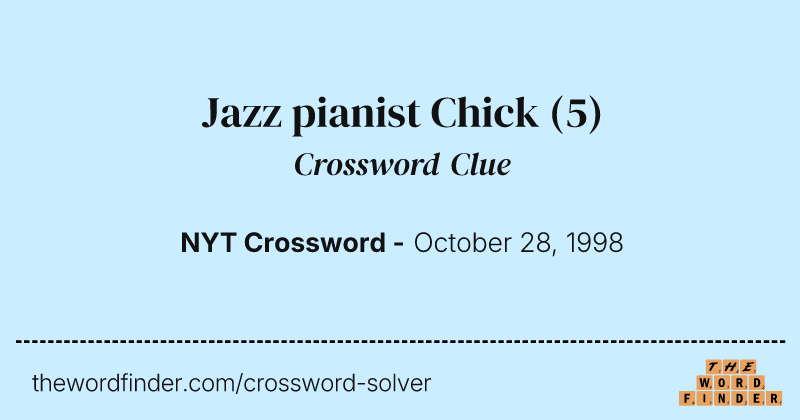 Jazz pianist Chick crossword clue image