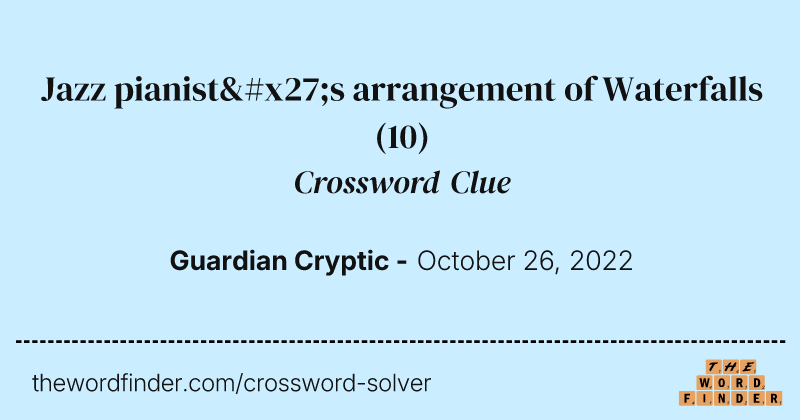 Jazz pianist's arrangement of Waterfalls crossword clue image
