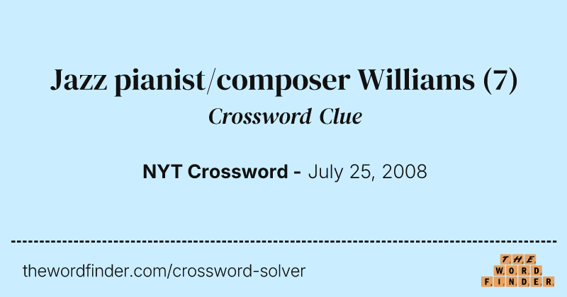 Jazz pianist/composer Williams crossword clue image