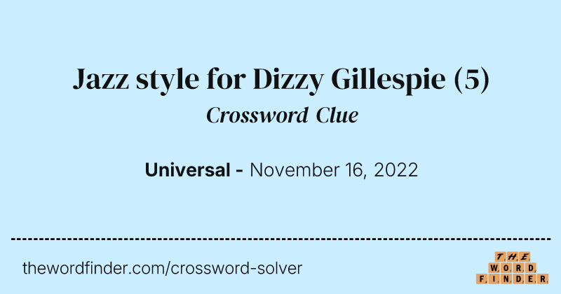Jazz style for Dizzy Gillespie crossword clue image