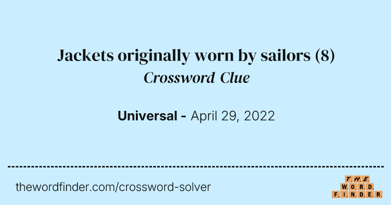 Jackets originally worn by sailors crossword clue image