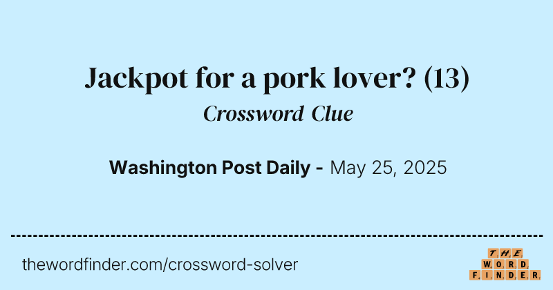 Jackpot for a pork lover? crossword clue image