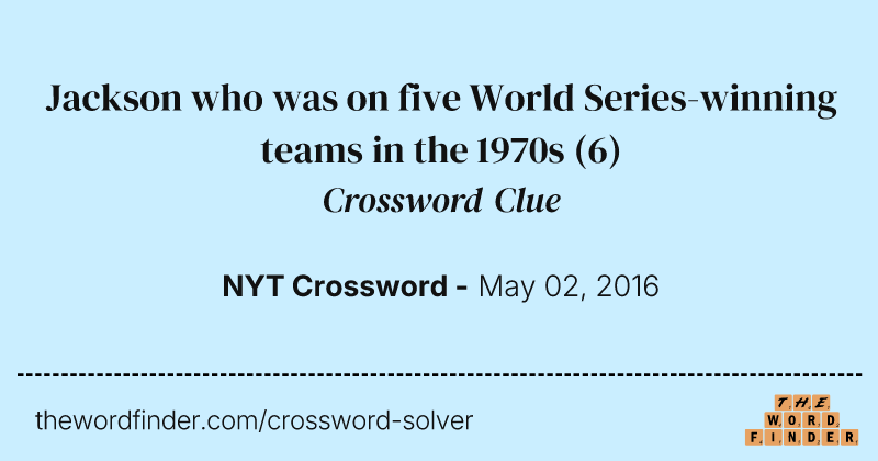Jackson who was on five World Series-winning teams in the 1970s crossword clue image