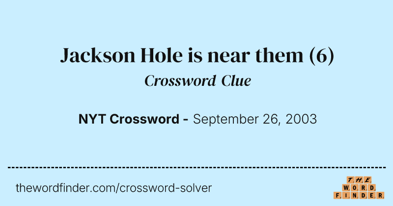 Jackson Hole is near them crossword clue image
