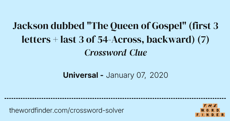 Jackson dubbed "The Queen of Gospel" (first 3 letters + last 3 of 54-Across, backward) crossword clue image
