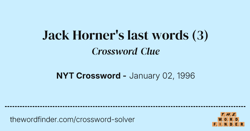 Jack Horner's last words crossword clue image
