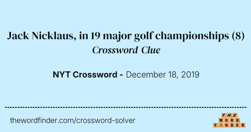 Jack Nicklaus, in 19 major golf championships crossword clue image