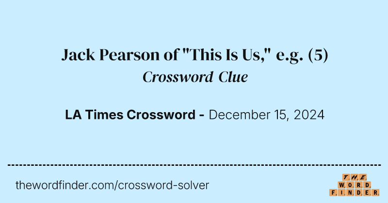 Jack Pearson of "This Is Us," e.g. crossword clue image