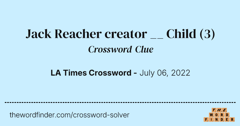Jack Reacher creator __ Child crossword clue image
