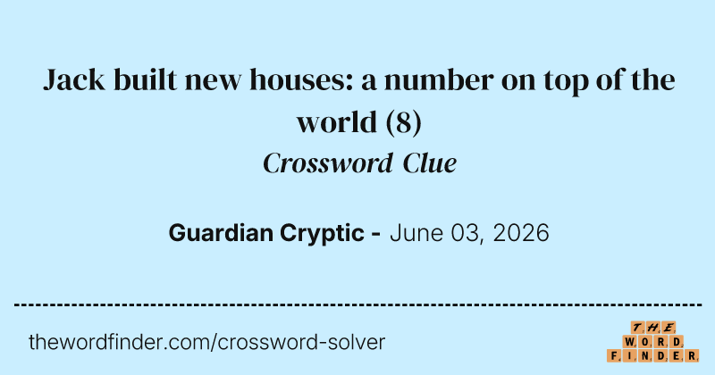 Jack built new houses: a number on top of the world crossword clue image