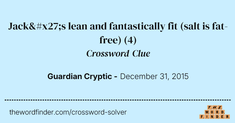 Jack's lean and fantastically fit (salt is fat-free) crossword clue image